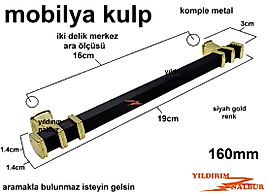 MOBİLYA KULP 160 MM SİYAH GOLD RENK 19CM METAL DOLAP KULP ŞIK KİBAR