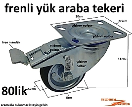 YÜK ARABASI TEKERLEK FRENLİ 80LİK SANAYİ TİPİ TEKERLEK MANDAL FRENLİ TİP
